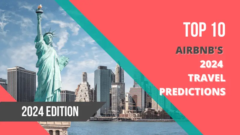 Airbnb Hosting Arnold's Airbnb travel predictions for 2024 edition.